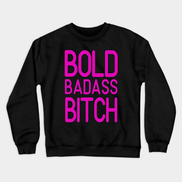 Bold Badass Bitch Crewneck Sweatshirt by EpicSonder2017